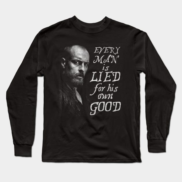 Black Sails --- Every man is lied for his own good Long Sleeve T-Shirt by teeesome